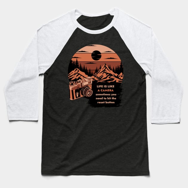 Life Is Like a Camera - Sometimes You Need To Hit The  Reset Button. Mountains Are Calling Baseball T-Shirt by Positive Designer